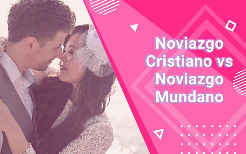 10 Diferencias Impresionantes Entre Noviazgo Cristiano Vs Mundano